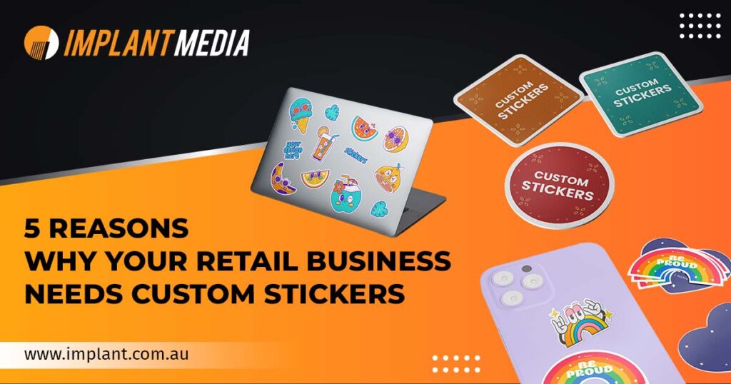 Reasons-Why-Your-Retail-Business-Needs-Custom-Stickers_featured-image Reasons-Why-Your-Retail-Business-Needs-Custom-Stickers_featured-image