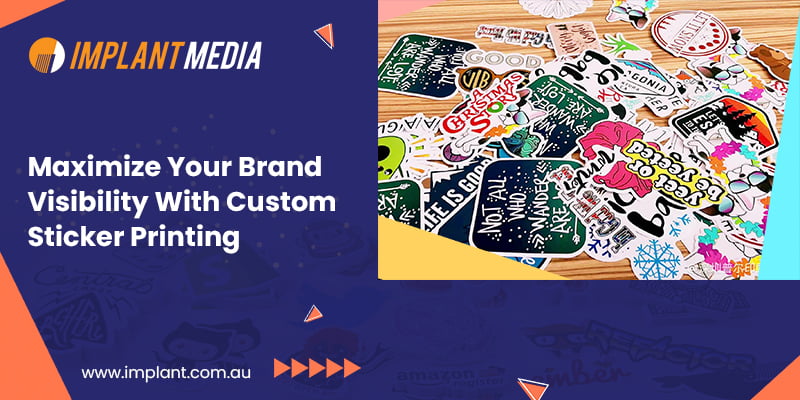 Maximize-Your-Brand-Visibility-With-Custom-Sticker-Printing