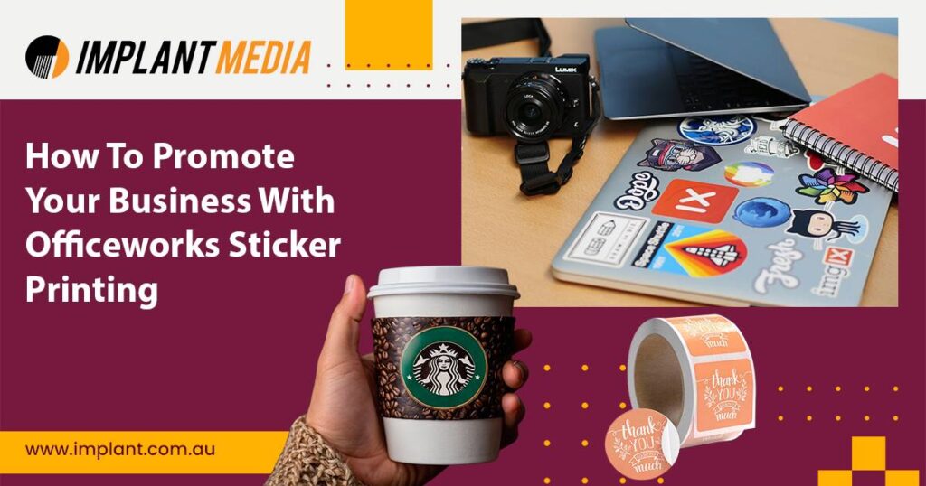 Tips-to-Promote-Your-Business-With-Officeworks-Sticker-Printing Tips-to-Promote-Your-Business-With-Officeworks-Sticker-Printing